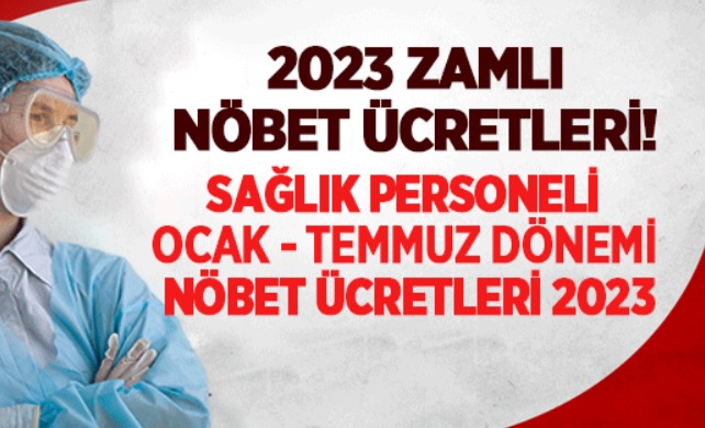 2023 Zamlı Nöbet Ücretleri! (657) Sağlık Personeli Ocak – Temmuz Dönemi Nöbet Ücretleri 2023